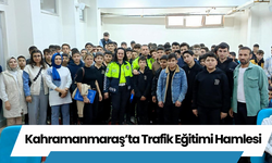 Kahramanmaraş’ta Trafik Eğitimi Hamlesi