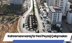 Kahramanmaraş'ta Yeni Peyzaj Çalışmaları