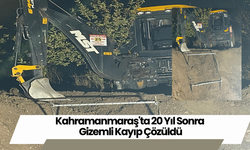 Kahramanmaraş'ta 20 Yıl Sonra Gizemli Kayıp Çözüldü