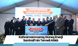 Kahramanmaraş Güneş Enerji Santrali’nin Temeli Atıldı