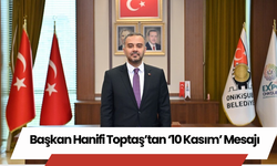 Başkan Hanifi Toptaş’tan ‘10 Kasım’ Mesajı