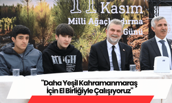 "Daha Yeşil Kahramanmaraş İçin El Birliğiyle Çalışıyoruz"