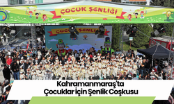 Kahramanmaraş'ta Çocuklar İçin Şenlik Coşkusu