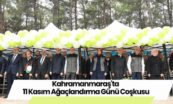 Kahramanmaraş'ta 11 Kasım Ağaçlandırma Günü Coşkusu