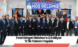 Fırat Görgel: Elbistan’a 2,5 Milyar TL’lik Yatırım Yapıldı