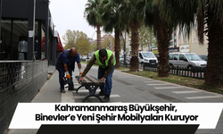 Kahramanmaraş Büyükşehir, Binevler’e Yeni Şehir Mobilyaları Kuruyor