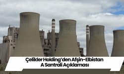 Çelikler Holding’den Afşin-Elbistan A Santrali Açıklaması