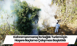 Kahramanmaraş'ta Sağlık Turizmi İçin Haşere İlaçlama Çalışması Başlatıldı