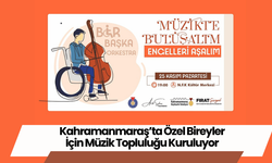 Kahramanmaraş’ta Özel Bireyler İçin Müzik Topluluğu Kuruluyor