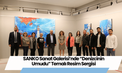 SANKO Sanat Galerisi’nde “Denizcinin Umudu” Temalı Resim Sergisi