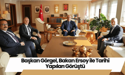 Başkan Görgel, Bakan Ersoy ile Tarihi Yapıları Görüştü