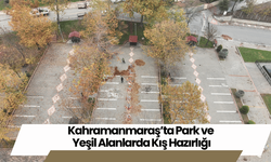 Kahramanmaraş’ta Park ve Yeşil Alanlarda Kış Hazırlığı