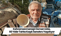 Kahramanmaraşlı Osman Usta, 60 Yıldır Tahta Kaşık Sanatını Yaşatıyor