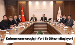 Kahramanmaraş için Yeni Bir Dönem Başlıyor!