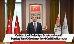 Onikişubat Belediye Başkanı Hanifi Toptaş’tan Öğretmenler Günü Kutlaması