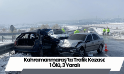 Kahramanmaraş’ta Trafik Kazası: 1 Ölü, 3 Yaralı