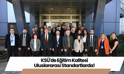 KSÜ'de Eğitim Kalitesi Uluslararası Standartlarda!