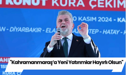 ''Kahramanmaraş’a Yeni Yatırımlar Hayırlı Olsun''