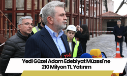 Yedi Güzel Adam Edebiyat Müzesi'ne 210 Milyon TL Yatırım