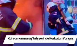 Kahramanmaraş’ta İşyerinde Korkutan Yangın