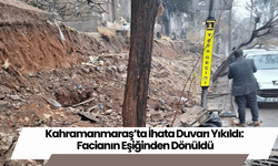 Kahramanmaraş’ta İhata Duvarı Yıkıldı: Facianın Eşiğinden Dönüldü