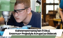 Kahramanmaraş'tan 11 Okul, Erasmus+ Projesiyle Avrupa'ya Gidecek