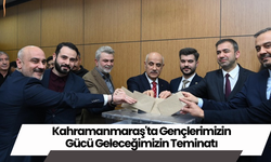 Kahramanmaraş'ta Gençlerimizin Gücü Geleceğimizin Teminatı