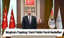 Başkan Toptaş: Yeni Yılda Yeni Hedefler