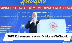 2025, Kahramanmaraş'ın Şahlanış Yılı Olacak