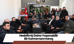 Hedefimiz Daha Yaşanabilir Bir Kahramanmaraş