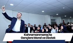 Kahramanmaraş'ta Gençlere Moral ve Destek