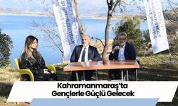 Kahramanmaraş’ta Gençlerle Güçlü Gelecek