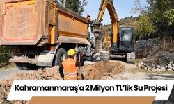 Kahramanmaraş'a 2 Milyon TL’lik Su Projesi