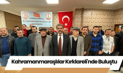 Kahramanmaraşlılar Kırklareli'nde Buluştu