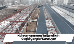 Kahramanmaraş'ta Esnaf İçin Geçici Çarşılar Kuruluyor