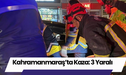 Kahramanmaraş’ta Kaza: 3 Yaralı