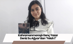 Kahramanmaraşlı Genç Yazar Deniz Su Ağyar’dan "Felah 1"