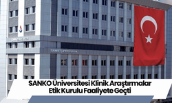 SANKO Üniversitesi Klinik Araştırmalar Etik Kurulu Faaliyete Geçti