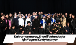 Kahramanmaraş, Engelli Vatandaşlar İçin Yaşamı Kolaylaştırıyor