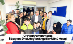 CHP Kahramanmaraş İl Başkanı Ünal Ateş'ten Engelliler Günü Mesajı