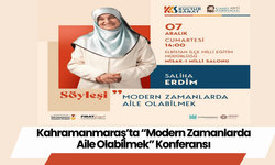 Kahramanmaraş’ta “Modern Zamanlarda Aile Olabilmek” Konferansı