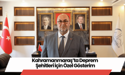 Kahramanmaraş’ta Deprem Şehitleri İçin Özel Gösterim