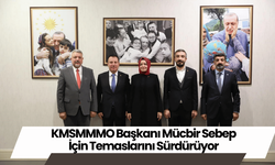 KMSMMMO Başkanı Mücbir Sebep İçin Temaslarını Sürdürüyor