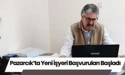 Pazarcık’ta Yeni İşyeri Başvuruları Başladı