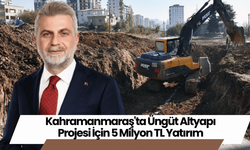 Kahramanmaraş'ta Üngüt Altyapı Projesi İçin 5 Milyon TL Yatırım