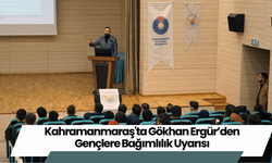 Kahramanmaraş'ta Gökhan Ergür’den Gençlere Bağımlılık Uyarısı