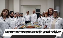 Kahramanmaraş'ta Geleceğin Şefleri Yetişiyor