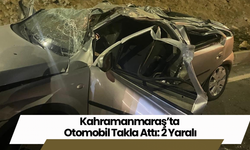 Kahramanmaraş’ta Otomobil Takla Attı: 2 Yaralı