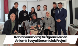 Kahramanmaraş'ta Öğrencilerden Anlamlı Sosyal Sorumluluk Projesi