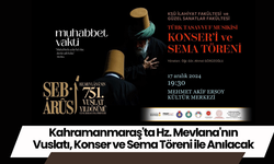 Kahramanmaraş'ta Hz. Mevlana'nın Vuslatı, Konser ve Sema Töreni ile Anılacak